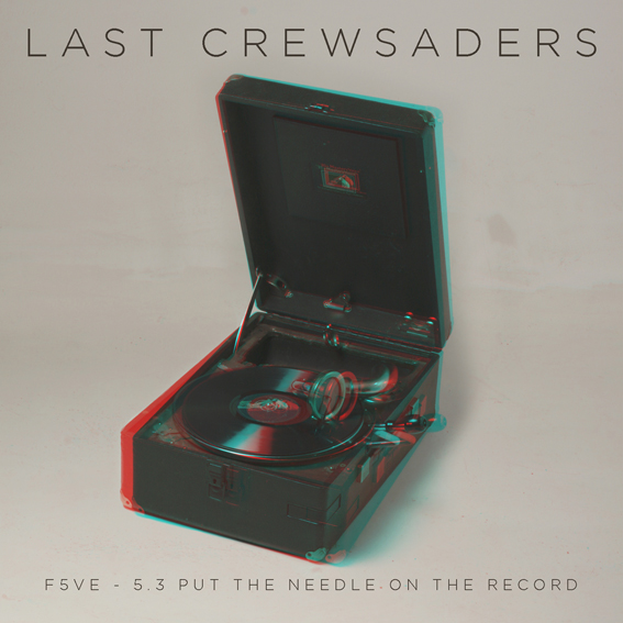 Last Crewsaders - F5VE 5.3 Put The Needle On The Record (2010)